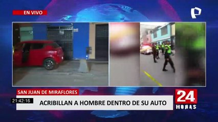 SJM: sicarios acribillan a hombre dentro de su auto