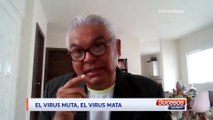 Roberto Briones | EL virus muta, el virus mata.