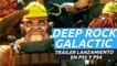 Deep Rock Galactic - Tráiler lanzamiento en PS5 y PS4