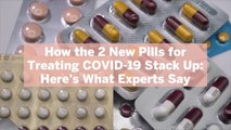 How the 2 New Pills for Treating COVID-19 Stack Up: Here's What Experts Say