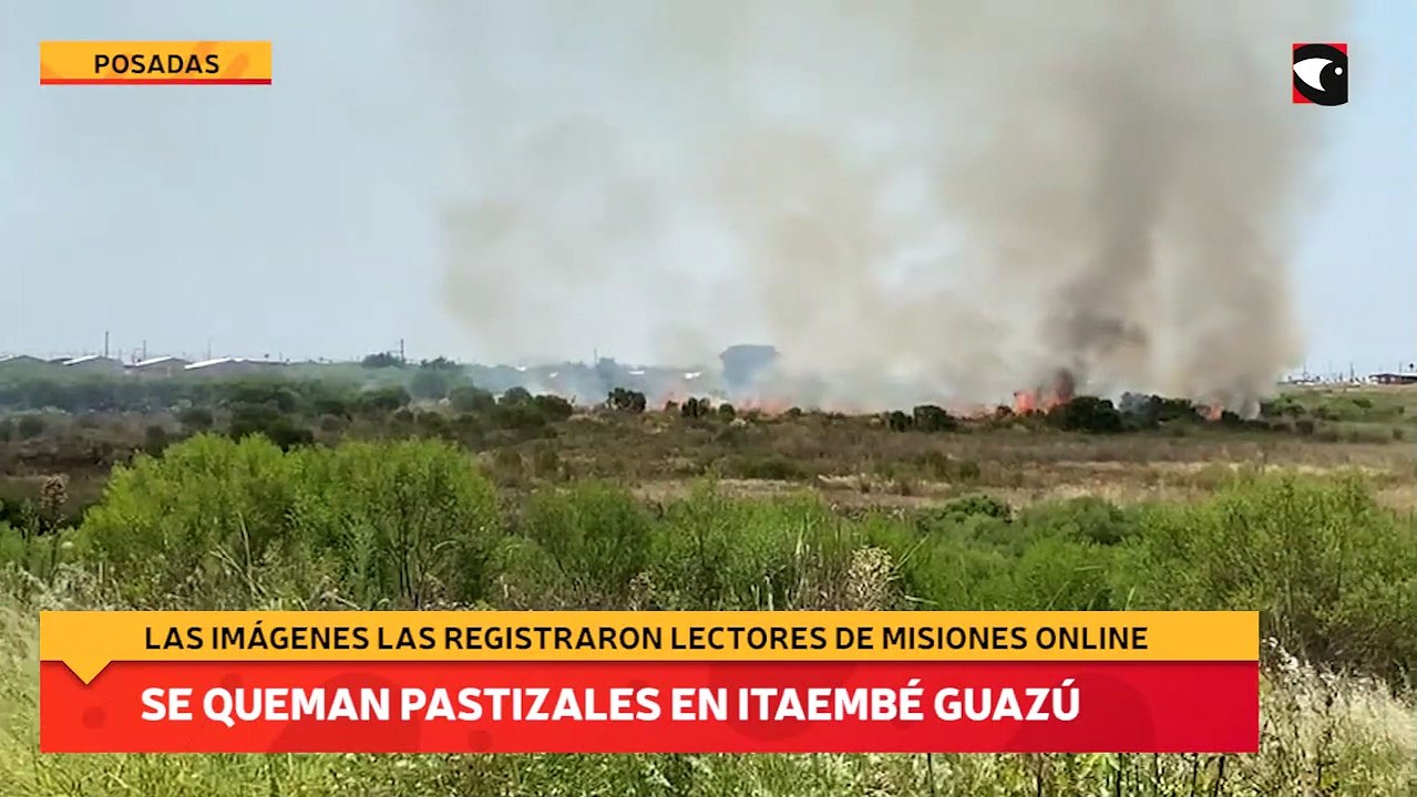 Se queman pastizales en Itaembé Guazú