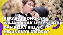 Kerabat Bongkar Wajah Anak Lesti Kejora dan Rizky Billar Hidungnya Disorot