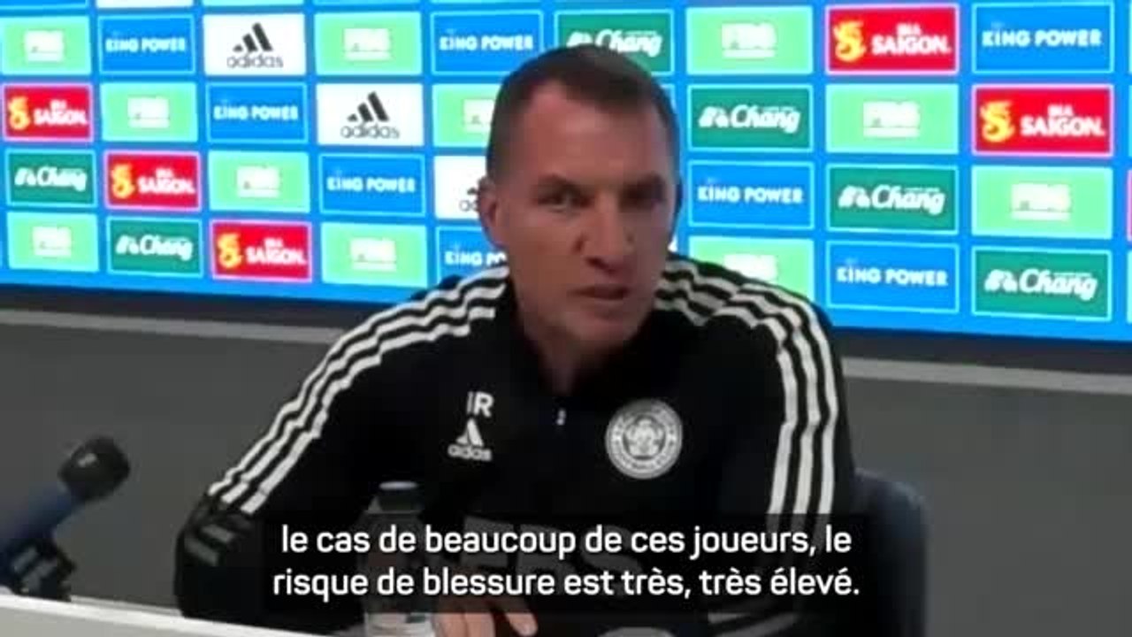 Leicester - Rodgers : “Si un joueur joue fatigué, il risque de se blesser gravement"