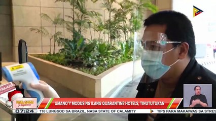Umano’y modus ng ilang quarantine hotels, tinututukan