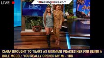 Ciara Brought to Tears as Normani Praises Her for Being a Role Model: 'You Really Opened My Mi - 1br