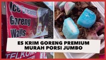 Viral Es Krim Goreng Premium Murah Porsi Jumbo, Warganet: Pak Jualan Dekat Rumahku Yuk