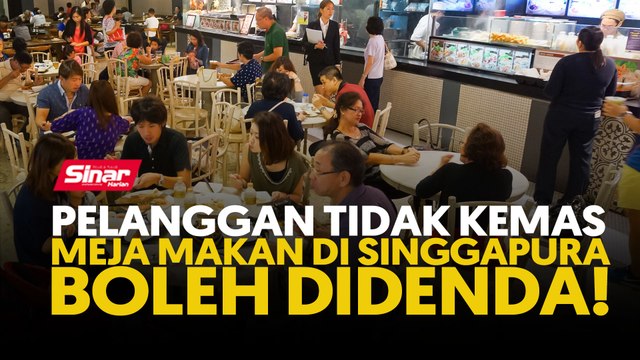 Pelanggan tidak kemas meja makan di Singgapura boleh didenda!