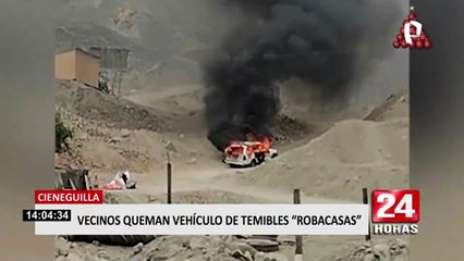 Cieneguilla: vecinos queman vehículo de temibles "robacasas"