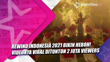 Rewind Indonesia 2021 Bikin Heboh! Videonya Viral Ditonton 2 Juta Viewers
