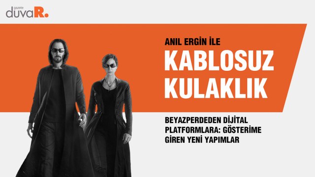 Kablosuz Kulaklık... Beyazperdeden dijital platformlara: 'Matrix Resurrections' ve 'Most Dangerous Game'