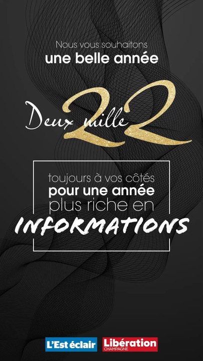 L'Est éclair et Libération Champagne vous souhaitent une bonne année 2022