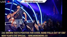 Zac Brown Tests Positive For Covid, Band Pulls Out Of CBS' New Year's Eve Special - 1breakingnews.co