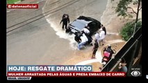 A mulher foi resgatada depois de ser arrastada pelas águas e ficar presa debaixo de um carro. O caso aconteceu em Campinas, em São Paulo.