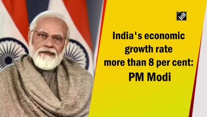 India's economic growth rate more than 8 per cent: PM Modi