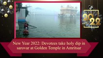 New Year 2022: Devotees take holy dip in sarovar at Golden Temple in Amritsar