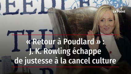 « Retour à Poudlard » : J. K. Rowling échappe de justesse à la cancel culture