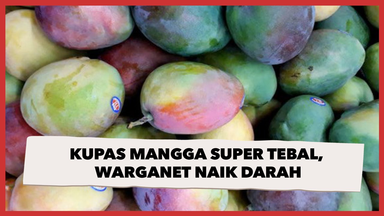 Viral Kupas Mangga Super Tebal, Sukses Bikin Warganet Naik Darah