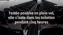 Testée positive en plein vol, elle s’isole dans les toilettes pendant cinq heures
