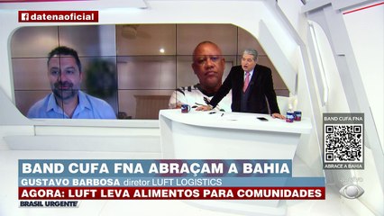 O diretor da Luft, Gustavo Barbosa, afirmou que colocou toda a equipe à disposição do povo baiano na campanha "Band, Cufa e FNA abraçam a Bahia".