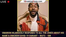 Omarion Hilariously Responds to All the Jokes About His Name & Omicron COVID-19 Variant – Watc - 1br