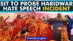 Haridwar hate speech: 5 member SIT to probe the incident| Oneindia News