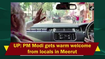 UP: PM Modi gets warm welcome from locals in Meerut