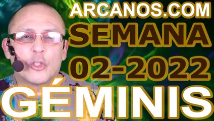 GEMINIS - Horóscopo ARCANOS.COM 2 al 8 de enero de 2022 - Semana 02