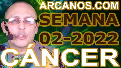 CANCER - Horóscopo ARCANOS.COM 2 al 8 de enero de 2022 - Semana 02