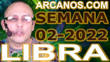LIBRA - Horóscopo ARCANOS.COM 2 al 8 de enero de 2022 - Semana 02