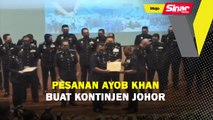 Ayob Khan buat kontinjen Johor
