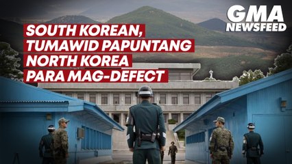 South Korean, tumawid papuntang North Korea para mag-defect | GMA News Feed