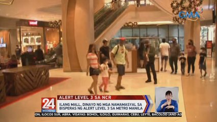 Ilang mall, dinayo ng mga namamasyal sa bisperas ng Alert Level 3 sa Metro Manila | 24 Oras Weekend