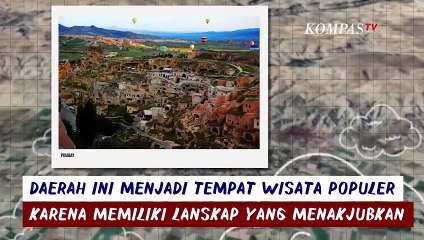 Fakta Menarik Cappadocia di Turki, Destinasi Wisata Populer Idaman Traveler