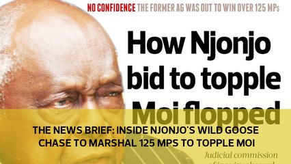 The News Brief: Inside Njonjo's wild goose chase to marshal 125 MPs to topple Moi