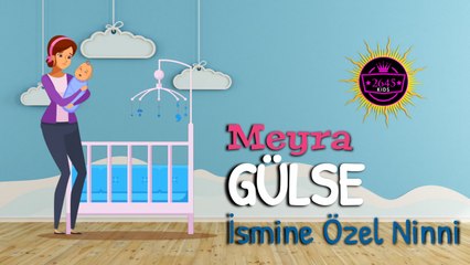 Meyra - Gülse İsmine Özel Ninni