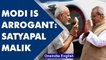 PM Modi is an arrogant man says Meghalaya Governor Satyapal Malik| Oneindia News