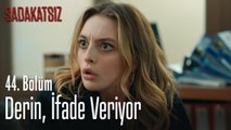 Derin, ifade veriyor - Sadakatsiz 44. Bölüm