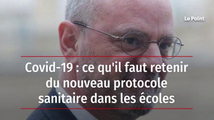 Covid-19 : ce qu'il faut retenir du nouveau protocole sanitaire dans les écoles