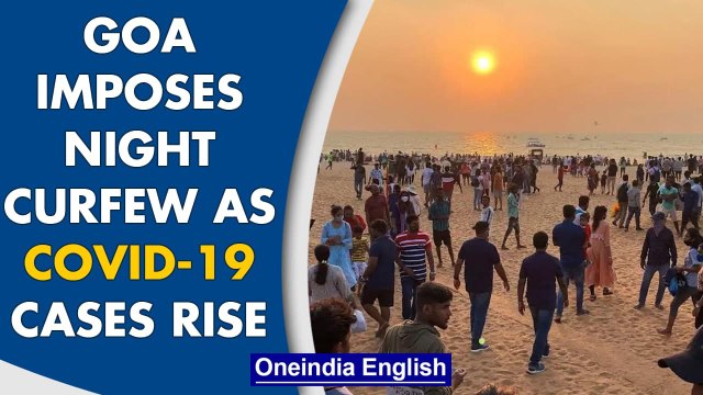 Goa imposes night curfew after Covid-19 case positivity reaches 10.7 percent | Oneindia News