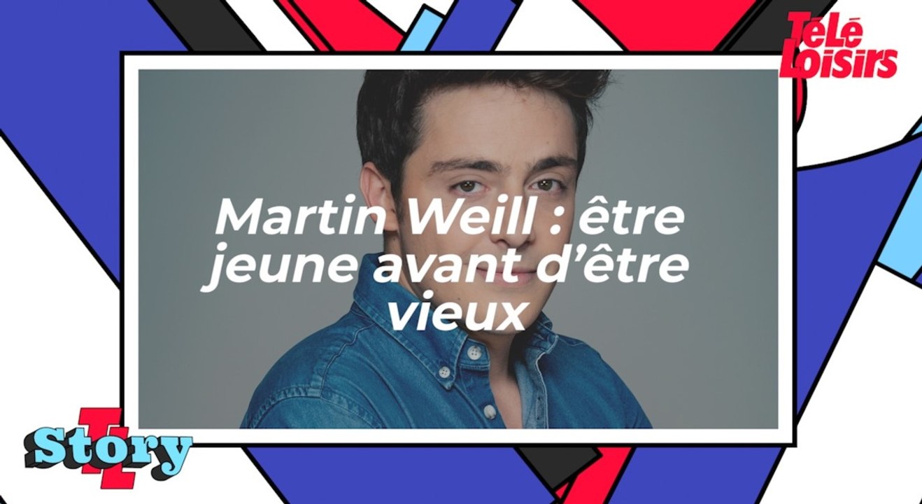 Martin Weill : être jeune avant d'être vieux