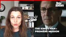 Soirée ciné : notre avis sur The Kings man : première mission