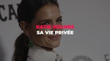 Katie Holmes : ce qu'il faut savoir sur sa vie privée