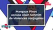 Margaux Pinot accuse Alain Schmitt de violences conjugales