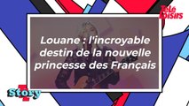 Louane - l'incroyable destin de la nouvelle princesse des Français