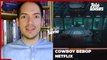 Soirée Série : notre avis sur la saison 1 de Cowboy Bebop (Netflix)