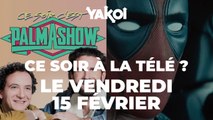 Yakoi à regarder à la télé ce soir (vendredi 15 février) ?