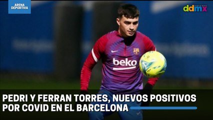 Pedri y Ferran Torres, nuevos positivos por covid en el Barcelona