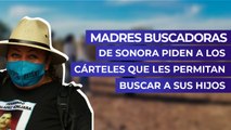 Madres Buscadoras de Sonora piden a los cárteles que les permitan buscar a sus hijos