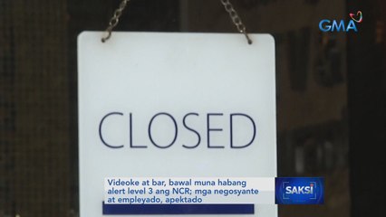 Karaoke bar at iba pang negosyo, bawal muna habang alert level 3 ang NCR; mga negosyante at empleyado, apektado | Saksi
