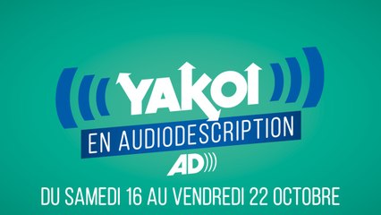 Yakoi en audiodescription du 16 au 22 octobre ?